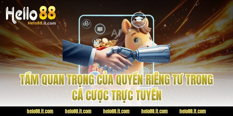 Tầm Quan Trọng Của Quyền Riêng Tư Trong Cá Cược Trực Tuyến